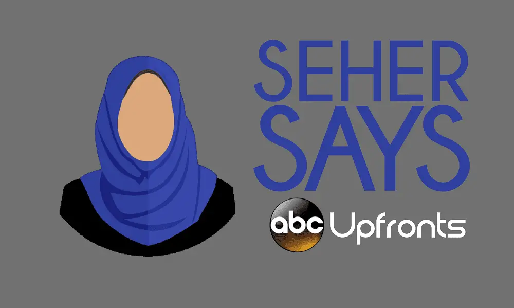 Seher Says ABC Upfronts