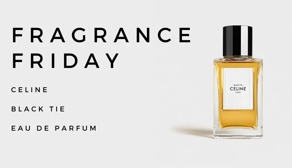 Is Black Tie from Celine the Elegant Scent You've Been Looking For