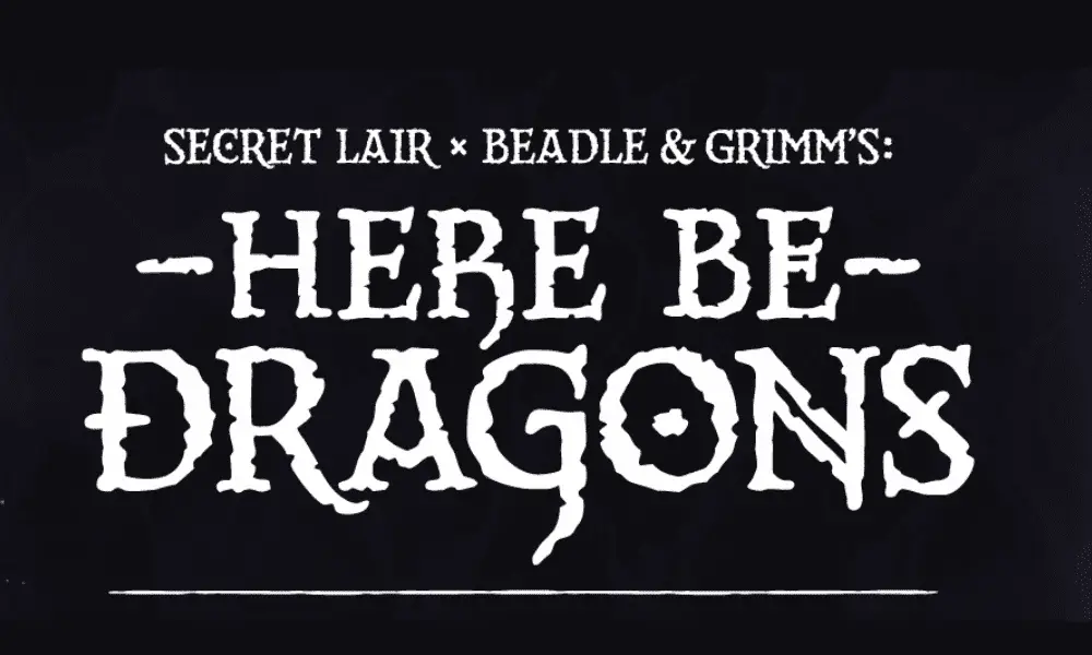 Add To The Hoard With Beadle & Grimm's Secret Lair Drop 'Here Be Dragons' 1 Here Be Dragons banner