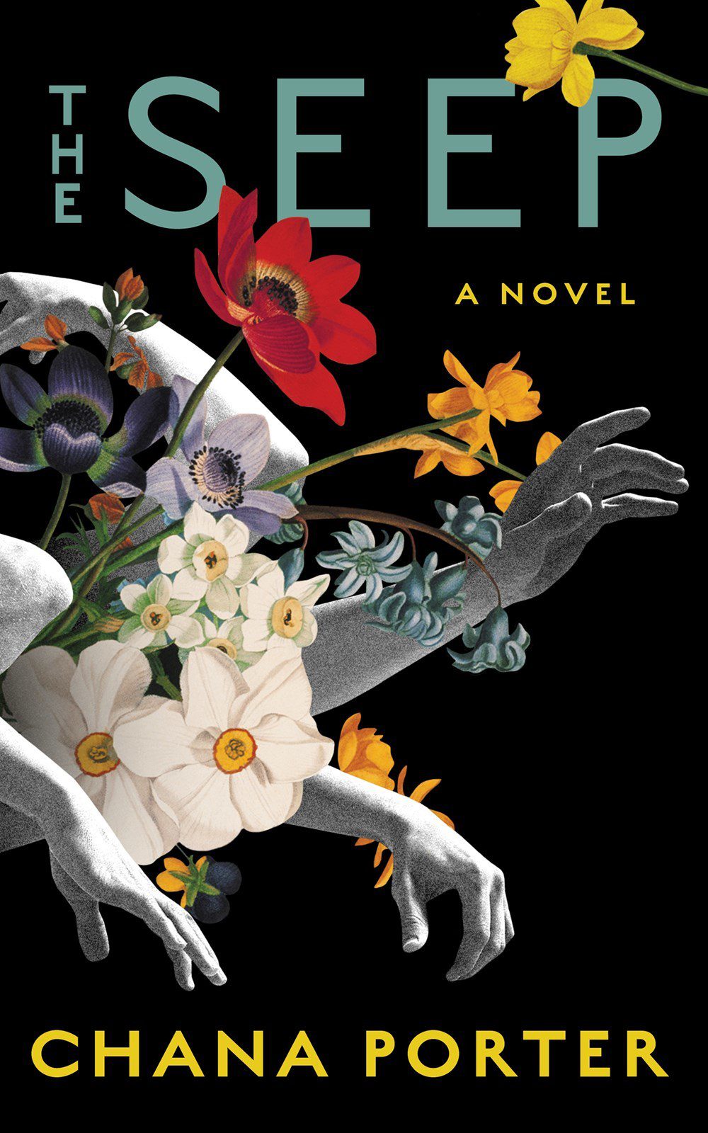 Cover for The Seep by Chana Porter, it shows a cluster of flowers with white arms reaching out from beneath the stems.