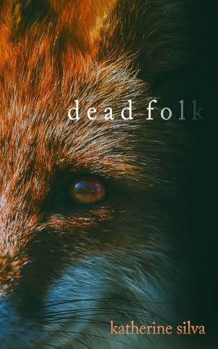 Time to Get Foxy with Katherine Silva's Indie Author Summer Interview 2 dead folk cover