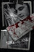 Indie Author Summer: Cassandra Celia Is Trusting Her Weirdest Instincts 3 cover of sugarcane