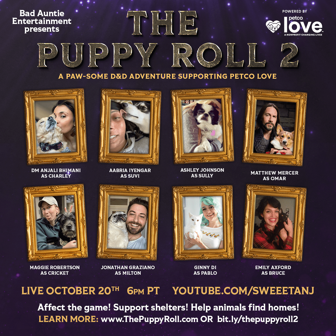 The Puppy Roll 2, featuring Anjali Bhimani, Matthew Mercer, Ashley Johnson, Aabria Iyengar, Ginny Di, Maggie Robertson (and more) will return on October 20th at 6 PM PT.